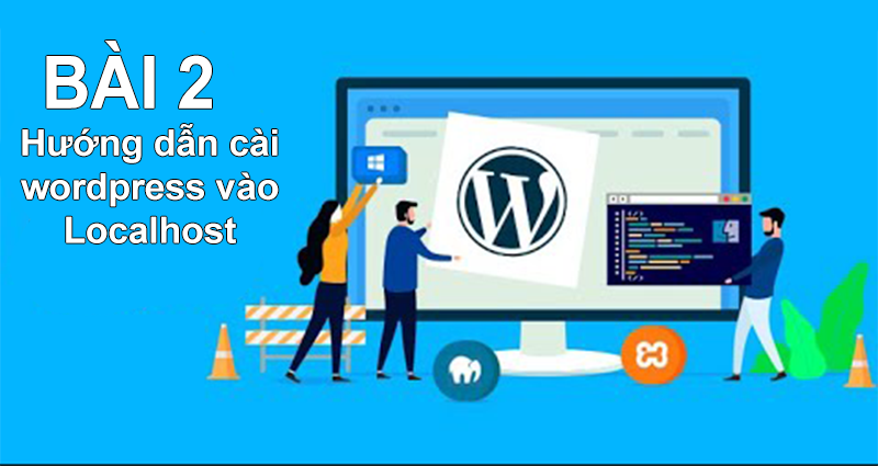 Bài 2 – Hướng dẫn cài wordpress vào Localhost